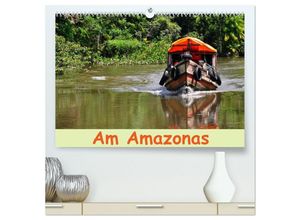 9783435656417 - Am Amazonas (hochwertiger Premium Wandkalender 2025 DIN A2 quer) Kunstdruck in Hochglanz