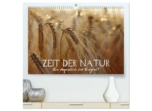 9783435656486 - Zeit der Natur - Ein Augenblick zur Ewigkeit (hochwertiger Premium Wandkalender 2025 DIN A2 quer) Kunstdruck in Hochglanz