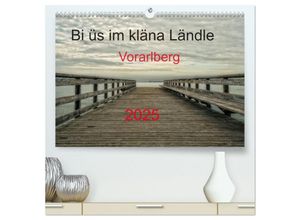 9783435657711 - Bi üs im kläna Ländle - Vorarlberg 2025 (hochwertiger Premium Wandkalender 2025 DIN A2 quer) Kunstdruck in Hochglanz