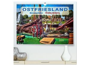 9783435658589 - Ostfriesland - Museumshafen Carolinensiel (hochwertiger Premium Wandkalender 2025 DIN A2 quer) Kunstdruck in Hochglanz