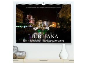 9783435659586 - Ljubljana - Ein nächtlicher Stadtspaziergang (hochwertiger Premium Wandkalender 2025 DIN A2 quer) Kunstdruck in Hochglanz