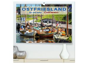 9783435659685 - Ostfriesland - der alte Hafen Carolinensiel (hochwertiger Premium Wandkalender 2025 DIN A2 quer) Kunstdruck in Hochglanz