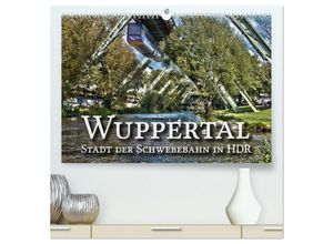 9783435661312 - Wuppertal - Stadt der Schwebebahn in HDR (hochwertiger Premium Wandkalender 2025 DIN A2 quer) Kunstdruck in Hochglanz