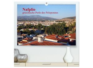 9783435666973 - Nafplio - griechische Perle des Peloponnes (hochwertiger Premium Wandkalender 2025 DIN A2 quer) Kunstdruck in Hochglanz