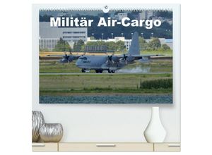 9783435666980 - Militär Air-Cargo (hochwertiger Premium Wandkalender 2025 DIN A2 quer) Kunstdruck in Hochglanz