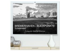 9783435668779 - Bremerhaven - Blickpunkte Schwarzweiß (hochwertiger Premium Wandkalender 2025 DIN A2 quer) Kunstdruck in Hochglanz