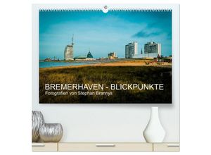 9783435668892 - Bremerhaven - Blickpunkte (hochwertiger Premium Wandkalender 2025 DIN A2 quer) Kunstdruck in Hochglanz