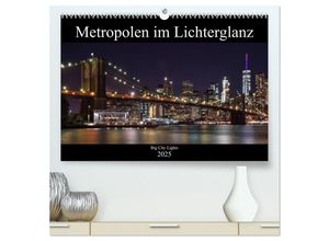 9783435670666 - Big City Lights - Metropolen im Lichterglanz (hochwertiger Premium Wandkalender 2025 DIN A2 quer) Kunstdruck in Hochglanz