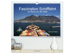 9783435683680 - Faszination Schifffahrt - An Bord um die Welt (hochwertiger Premium Wandkalender 2025 DIN A2 quer) Kunstdruck in Hochglanz