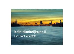 9783435685134 - köln dunkelbunt II - Die Stadt leuchtet! (Wandkalender 2025 DIN A2 quer) CALVENDO Monatskalender