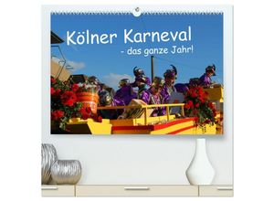 9783435686544 - Kölner Karneval - das ganze Jahr! (hochwertiger Premium Wandkalender 2025 DIN A2 quer) Kunstdruck in Hochglanz