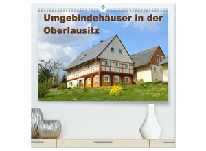 9783435686919 - Umgebindehäuser in der Oberlausitz (hochwertiger Premium Wandkalender 2025 DIN A2 quer) Kunstdruck in Hochglanz