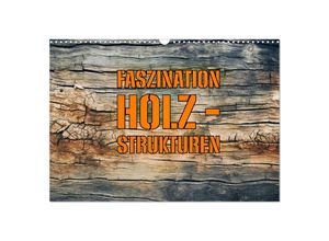 9783435688487 - Faszination HOLZ - Strukturen (Wandkalender 2025 DIN A3 quer) CALVENDO Monatskalender