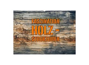 9783435688975 - Faszination HOLZ - Strukturen (Wandkalender 2025 DIN A2 quer) CALVENDO Monatskalender