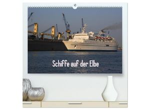 9783435689163 - Schiffe auf der Elbe (hochwertiger Premium Wandkalender 2025 DIN A2 quer) Kunstdruck in Hochglanz