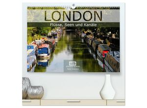 9783435692033 - London - Flüsse Seen und Kanäle (hochwertiger Premium Wandkalender 2025 DIN A2 quer) Kunstdruck in Hochglanz