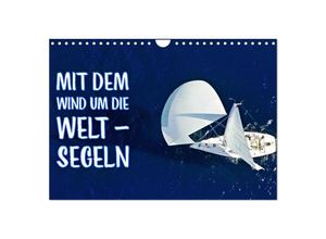 9783435692552 - Mit dem Wind um die Welt - segeln (Wandkalender 2025 DIN A4 quer) CALVENDO Monatskalender