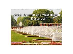 9783435692842 - Grosse Brunnen und Wasserspiele in Düsseldorf (Wandkalender 2025 DIN A3 quer) CALVENDO Monatskalender