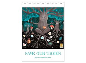 9783435693986 - SAVE OUR TREES - Bäume bedeuten Leben (Tischkalender 2025 DIN A5 hoch) CALVENDO Monatskalender