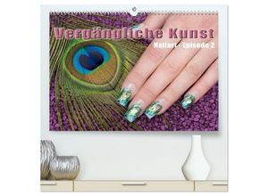 9783435694051 - Vergängliche Kunst - Nailart Episode 2 (hochwertiger Premium Wandkalender 2025 DIN A2 quer) Kunstdruck in Hochglanz