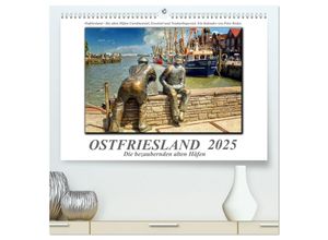 9783435696031 - Ostfriesland - die bezaubernden alten Häfen (hochwertiger Premium Wandkalender 2025 DIN A2 quer) Kunstdruck in Hochglanz