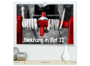 9783435696048 - Blickfang in Rot (hochwertiger Premium Wandkalender 2025 DIN A2 quer) Kunstdruck in Hochglanz