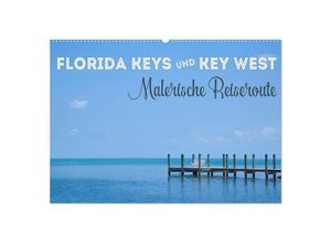 9783435698127 - FLORIDA KEYS UND KEY WEST Malerische Reiseroute (Wandkalender 2025 DIN A2 quer) CALVENDO Monatskalender