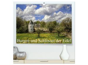 9783435698462 - Burgen und Schlösser der Eifel (hochwertiger Premium Wandkalender 2025 DIN A2 quer) Kunstdruck in Hochglanz