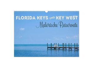 9783435698486 - FLORIDA KEYS UND KEY WEST Malerische Reiseroute (Wandkalender 2025 DIN A3 quer) CALVENDO Monatskalender