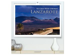 9783435698714 - Aus dem Meer geboren - Lanzarote (hochwertiger Premium Wandkalender 2025 DIN A2 quer) Kunstdruck in Hochglanz