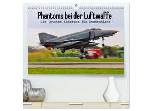 9783435702596 - Phantoms bei der Luftwaffe (hochwertiger Premium Wandkalender 2025 DIN A2 quer) Kunstdruck in Hochglanz