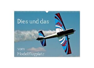 9783435702909 - Dies und das vom Modellflugplatz (Wandkalender 2025 DIN A3 quer) CALVENDO Monatskalender