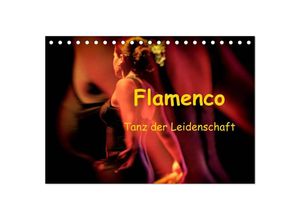 9783435703050 - Flamenco - Tanz der Leidenschaft (Tischkalender 2025 DIN A5 quer) CALVENDO Monatskalender