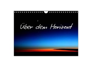 9783435704194 - Über dem Horizont (Wandkalender 2025 DIN A4 quer) CALVENDO Monatskalender