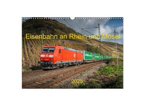 9783435704477 - Eisenbahn an Rhein und Mosel 2025 (Wandkalender 2025 DIN A3 quer) CALVENDO Monatskalender