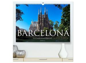 9783435704521 - Barcelona - Von Gotik bis Modernisme (hochwertiger Premium Wandkalender 2025 DIN A2 quer) Kunstdruck in Hochglanz