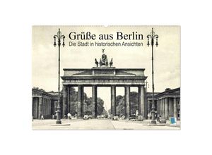 9783435706082 - Grüße aus Berlin - Die Stadt in historischen Ansichten (Wandkalender 2025 DIN A2 quer) CALVENDO Monatskalender