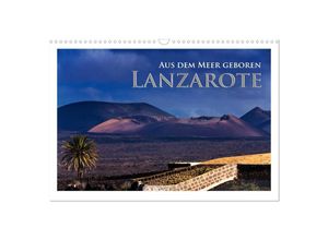 9783435708437 - Aus dem Meer geboren - Lanzarote (Wandkalender 2025 DIN A3 quer) CALVENDO Monatskalender