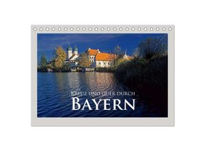 9783435709465 - Kreuz und quer durch Bayern (Tischkalender 2025 DIN A5 quer) CALVENDO Monatskalender