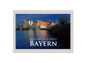 9783435709953 - Kreuz und quer durch Bayern (Wandkalender 2025 DIN A2 quer) CALVENDO Monatskalender