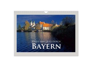 9783435710744 - Kreuz und quer durch Bayern (Wandkalender 2025 DIN A4 quer) CALVENDO Monatskalender