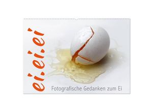 9783435712816 - eieiei - Fotografische Gedanken zum Ei (Wandkalender 2025 DIN A2 quer) CALVENDO Monatskalender