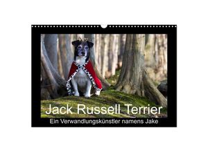 9783435715725 - Jack Russell TerrierEin Verwandlungskünstler namens Jake (Wandkalender 2025 DIN A3 quer) CALVENDO Monatskalender