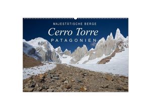 9783435716456 - Majestätische Berge Cerro Torre Patagonien (Wandkalender 2025 DIN A2 quer) CALVENDO Monatskalender