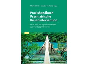 9783437154201 - Praxishandbuch Psychiatrische Krisenintervention - Michael Frey Claudia Fischer Kartoniert (TB)