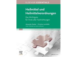 9783437215513 - Elsevier Essentials   ELSEVIER ESSENTIALS Heilmittel und Heilmittelverordnungen - Alexander Ranker Christina Lemhöfer Kartoniert (TB)