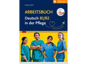 9783437251030 - Arbeitsbuch Deutsch B1 B2 in der Pflege - Melanie Böck Kartoniert (TB)