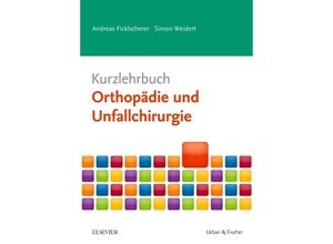 9783437433351 - Kurzlehrbücher   Kurzlehrbuch Orthopädie und Unfallchirurgie - Andreas Ficklscherer Simon Weidert Kartoniert (TB)