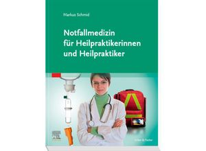 9783437551932 - Notfallmedizin für Heilpraktikerinnen und Heilpraktiker - Markus Schmid Kartoniert (TB)