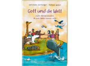 9783438047403 - Gott und die Welt Zwölf Bibelgeschichten die jede Familie kennen sollte Einfach erzählt mit Erklärungen zur Bedeutung Bibel-Bilderbuch Vorlesegeschichten ab 4 Jahren und für Schulkinder - Christiane Herrlinger Gebunden